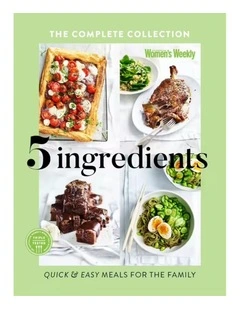 Five Ingredients The Complete Collection by  The Australian Women's Weekly